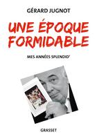 Couverture du livre « Une époque formidable » de Gerard Jugnot aux éditions Grasset Et Fasquelle