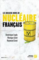 Couverture du livre « Les dossiers noirs du nucléaire français » de Dominique Leglu aux éditions Presses De La Cite