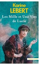 Couverture du livre « Les mille et une vies de Lucie » de Karine Lebert aux éditions Presses De La Cite