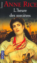 Couverture du livre « La saga des sorcières Tome 2 : l'heure des sorcières » de Anne Rice aux éditions Pocket