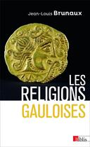 Couverture du livre « Les religions gauloises » de Jean-Louis Brunaux aux éditions Cnrs