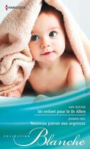 Couverture du livre « Un enfant pour le Dr Allen ; nouveau patron aux urgences » de Amy Ruttan et Joanna Neil aux éditions Harlequin