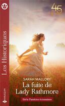 Couverture du livre « Passions ecossaises Tome 3 : la fuite de Lady Rathmore » de Sarah Mallory aux éditions Harlequin