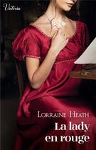 Couverture du livre « Scandaleux Gentlemen Tome 3 : La lady en rouge » de Lorraine Heath aux éditions Harlequin