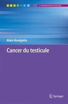 Couverture du livre « Cancer du testicule » de Alain Houlgatte aux éditions Springer