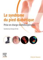 Couverture du livre « Le syndrome du pied diabétique ; prise en charge multidisciplinaire » de Georges Ha Van aux éditions Elsevier-masson