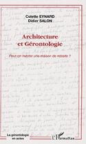 Couverture du livre « Architecture et gérontologie ; peut-on habiter une maison de retraite ? » de Colette Eynard et Didier Salon aux éditions L'harmattan