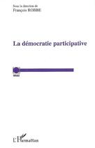 Couverture du livre « La démocratie participative » de François Robbe aux éditions Editions L'harmattan