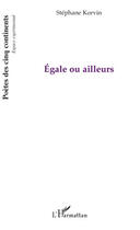 Couverture du livre « Égale ou ailleurs » de Stephane Korvin aux éditions Editions L'harmattan