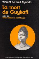 Couverture du livre « La mort de Guykafi, suivi de Deux albinos à la Mpassa et du Soûlard » de Vincent De Paul Nyonda aux éditions Editions L'harmattan