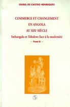 Couverture du livre « Commerce et changement en Angola au XIXe siècle : Imbangala et Tshokweface à la modernité - Tome 1 » de Henriques De Castro aux éditions Editions L'harmattan