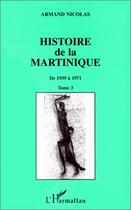 Couverture du livre « Histoire de la martinique t.3 » de Armand Nicolas aux éditions Editions L'harmattan