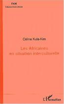 Couverture du livre « Les Africaines en situation interculturelle » de Celine Kula-Kim aux éditions Editions L'harmattan