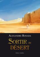 Couverture du livre « Sortir du désert » de Alexandre Rosada aux éditions Amalthee