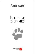 Couverture du livre « L'histoire d'un mec » de Valerie Mazeau aux éditions Editions Du Net