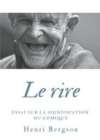 Couverture du livre « Le rire ; Essai sur la signification du comique » de Henri Bergson aux éditions Books On Demand