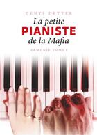 Couverture du livre « La petite pianiste de la mafia t.1 ; armonie » de Denys Detter aux éditions Books On Demand