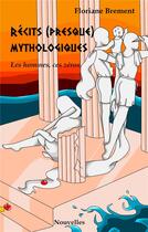 Couverture du livre « Recits presque mythologiques ; les hommes, ces zéros » de Florian Brement aux éditions Books On Demand