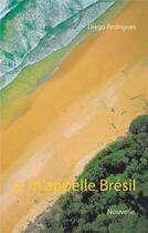 Couverture du livre « Je m'appelle Brésil » de Diego Rodrigues aux éditions Books On Demand