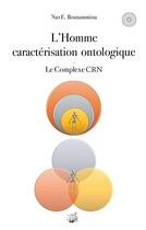 Couverture du livre « L'homme caractérisation ontologique ; le complexe CRN » de Nas E. Boutammina aux éditions Books On Demand