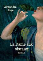 Couverture du livre « La Dame aux oiseaux : (suspense fantastique) » de Alexandre Page aux éditions Books On Demand