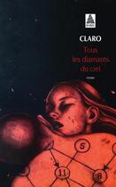 Couverture du livre « Tous les diamants du ciel » de Christophe Claro aux éditions Actes Sud
