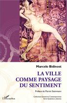 Couverture du livre « La ville comme paysage du sentiment - le sentiment urbain a buenos aires aux xixe et xxe siecles » de Bidinost Marcelo aux éditions L'harmattan