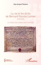 Couverture du livre « La vie et les écrits de Bernard Nicolas Lorinet (1749-1814) ; un médecin des Lumières dans la Révolution » de Jean-Jacques Tomasso aux éditions Editions L'harmattan