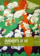 Couverture du livre « Fragments de vie » de Dominique Bal aux éditions Mon Petit Editeur