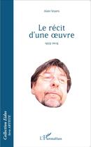 Couverture du livre « Le récit d'une oeuvre ; 1975-2015 » de Alain Snyers aux éditions L'harmattan
