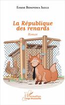 Couverture du livre « La république des renards » de Ernest Bompoma Ikele aux éditions L'harmattan