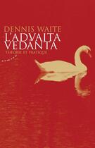 Couverture du livre « L'advaita vedânta ; théorie et pratique » de Dennis Waite aux éditions Almora