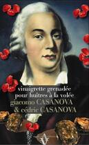 Couverture du livre « Vinaigrette grenadée pour huîtres à la volée » de Giacomo Casanova et Cedric Casanova aux éditions Agnes Vienot