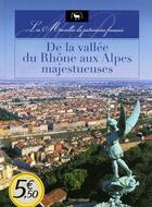 Couverture du livre « De la vallée du Rhône aux Alpes majestueuses » de Elodie Chaudiere aux éditions Timee
