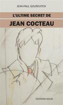 Couverture du livre « L'ultime secret de Jean Cocteau » de Jean-Paul Gourevitch aux éditions Douin