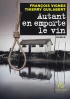Couverture du livre « Autant en emporte le vin » de Francois Vignes et Thierry Guilabert aux éditions Pascal Galode