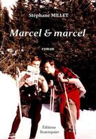 Couverture du livre « Marcel & Marcel » de Stephane Millet aux éditions Beaurepaire