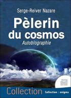 Couverture du livre « Pèlerin du cosmos : autobiographie » de Serge-Reiver Nazare aux éditions Jmg