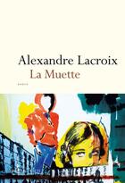 Couverture du livre « La Muette » de Alexandre Lacroix aux éditions Don Quichotte