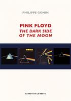 Couverture du livre « Pink Floyd, the dark side of the moon » de Philippe Gonin aux éditions Le Mot Et Le Reste