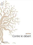 Couverture du livre « Contre le désert » de Alain Freixe aux éditions L'amourier