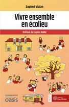 Couverture du livre « Vivre ensemble en écolieu » de Daphne Vialan aux éditions Yves Michel