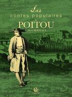 Couverture du livre « Les contes populaires du Poitou » de Herve Berteaux aux éditions Cpe Editions