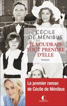 Couverture du livre « Je voudrais tout prendre d'elle » de Cecile De Menibus aux éditions Éditions Charleston