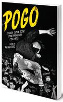 Couverture du livre « Pogo, regards sur la scène punk française (1986-1991) » de Roland Cros aux éditions L'echappee