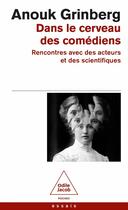 Couverture du livre « Dans le cerveau des comédiens : Rencontres avec des acteurs et des scientifiques » de Anouk Grinberg aux éditions Odile Jacob