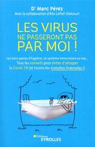 Couverture du livre « Les virus ne passeront pas par moi ! » de Alix Lefief-Delcourt et Marc Perez aux éditions Eyrolles