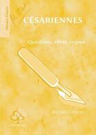 Couverture du livre « Césariennes ; questions, effets, enjeux (2e édition) » de Michel Odent aux éditions Hetre Myriadis
