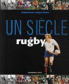 Couverture du livre « Un siècle de rugby (édition 2009) » de Jacques Riviere et Richard Escot aux éditions Calmann-levy