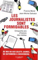 Couverture du livre « Les journalistes sont formidables ; 50 ans d'histoire des médias » de Francis Morel et Jean-Michel Salvator aux éditions Calmann-levy